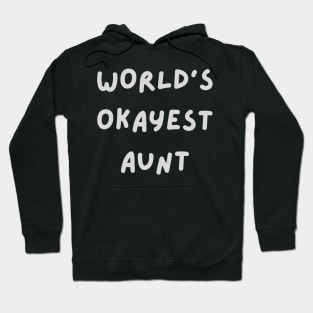 Worlds okayest aunt Hoodie